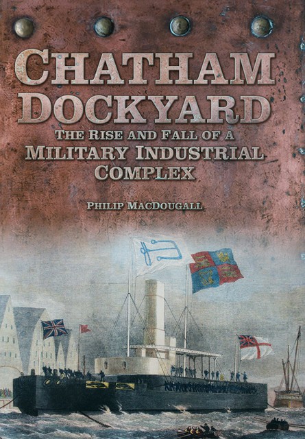 Chatham Dockyard, Philip MacDougall