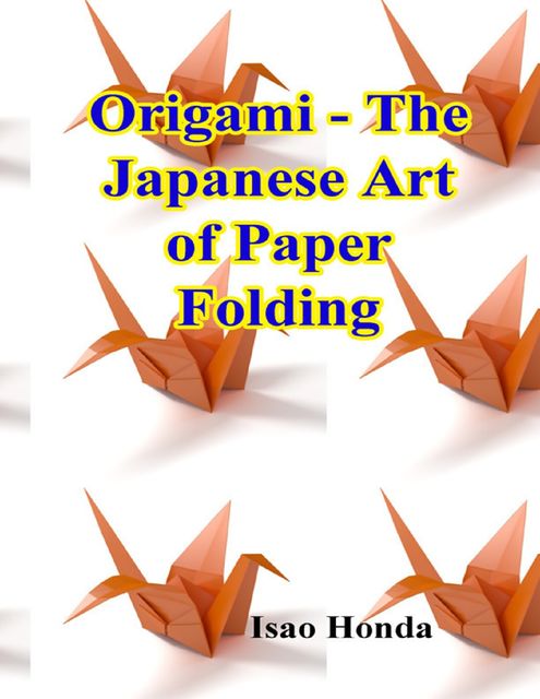 Origami – The Japanese Art of Paper Folding, Isao Honda