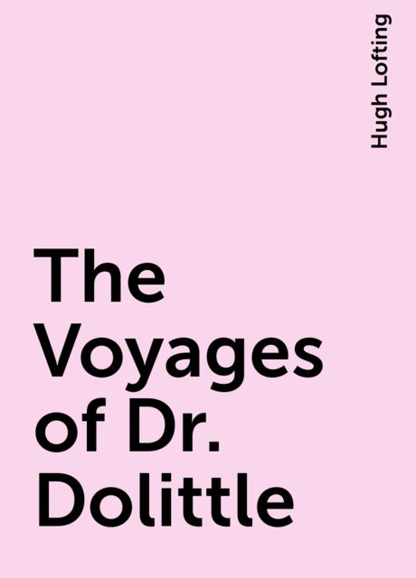 The Voyages of Dr. Dolittle, Hugh Lofting