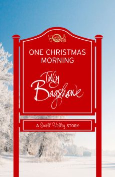 One Christmas Morning (Short Story): A Swell Valley Story, Tilly Bagshawe