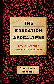 The Education Apocalypse, Glenn Reynolds