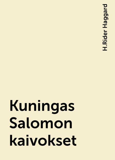 Kuningas Salomon kaivokset, H.Rider Haggard