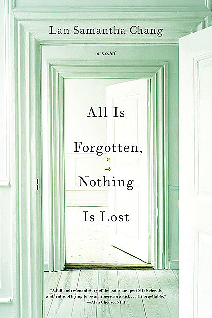 All Is Forgotten, Nothing Is Lost: A Novel, Lan Samantha Chang
