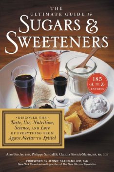 The Ultimate Guide to Sugars and Sweeteners, Alan Barclay, Claudia Shwide-Slavin, Philippa Sandall