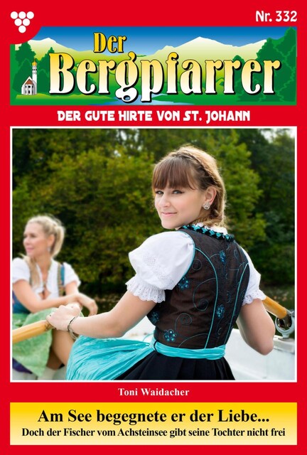 Der Bergpfarrer 471 – Heimatroman, Toni Waidacher