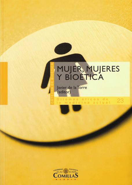 Mujer, mujeres y bioética, Lydia Feito Grande, Carlos ALONSO BEDATE, Gabino Uríbarri Bilbao