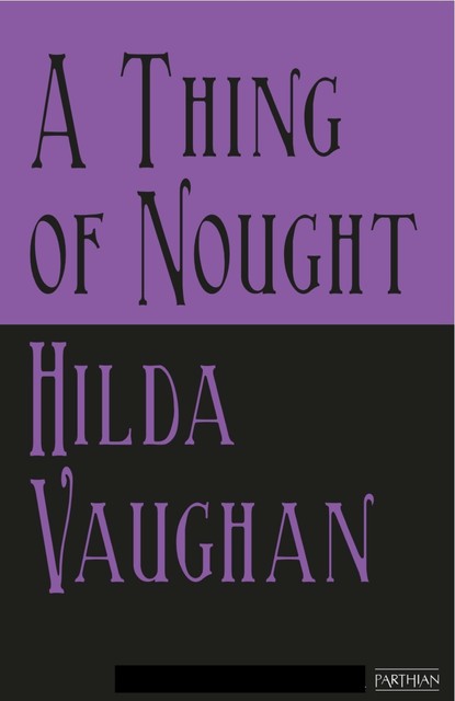 A Thing of Nought, Hilda Vaughan