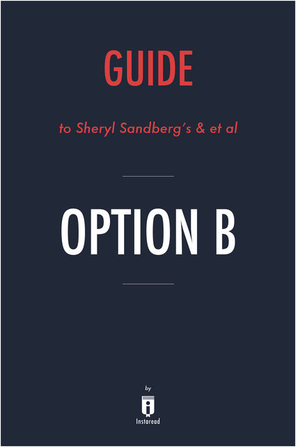 Guide to Sheryl Sandberg’s & et al Option B by Instaread, Instaread
