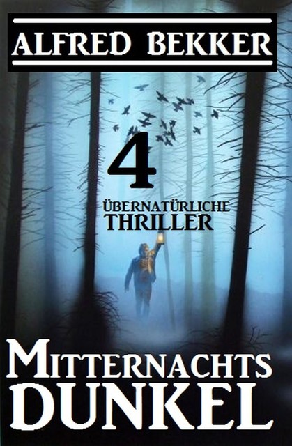 Mitternachtsdunkel: 4 übernatürliche Thriller, Alfred Bekker