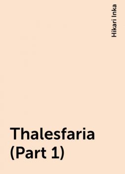 Thalesfaria (Part 1), Hikari Inka