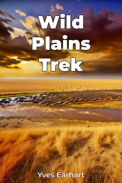 Wild Plains Trek, Yves Earhart