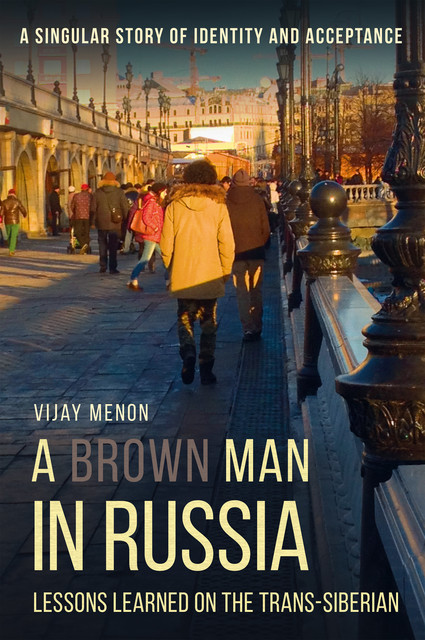 A Brown Man in Russia, Vijay Menon