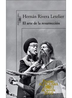El Arte De La Resurrección, Hernán Rivera Letelier