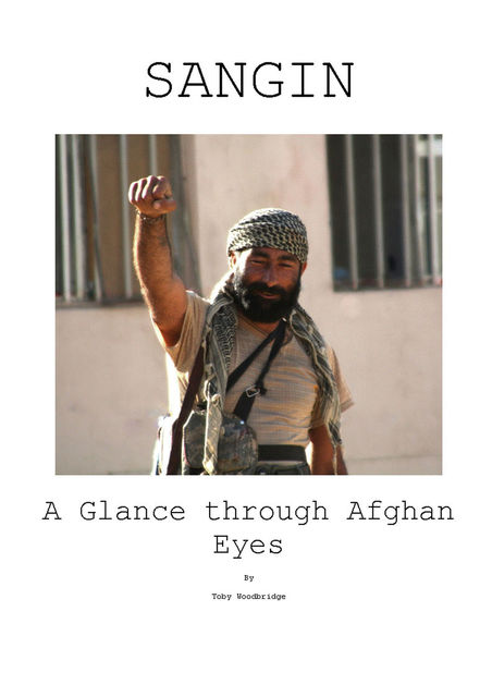 Sangin A Glance Through Afghan Eyes, Toby Woodbridge
