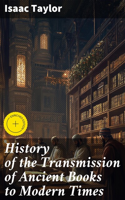 History of the Transmission of Ancient Books to Modern Times, Isaac Taylor
