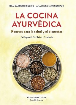 La cocina ayurvédica, Ana María Lewandowski, Carmen Frigerio