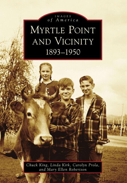 Myrtle Point and Vicinity, Mary Robertson, Chuck King, Carolyn Prola, Linda Kirk