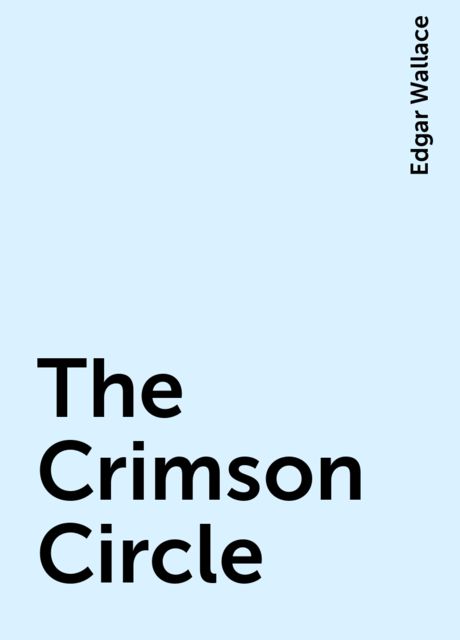 The Crimson Circle, Edgar Wallace
