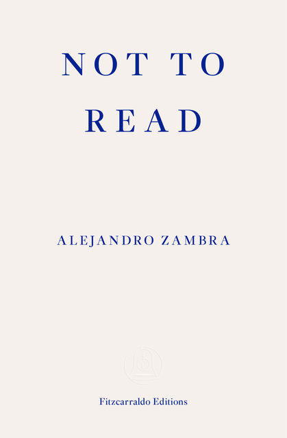 Not to Read, Alejandro Zambra