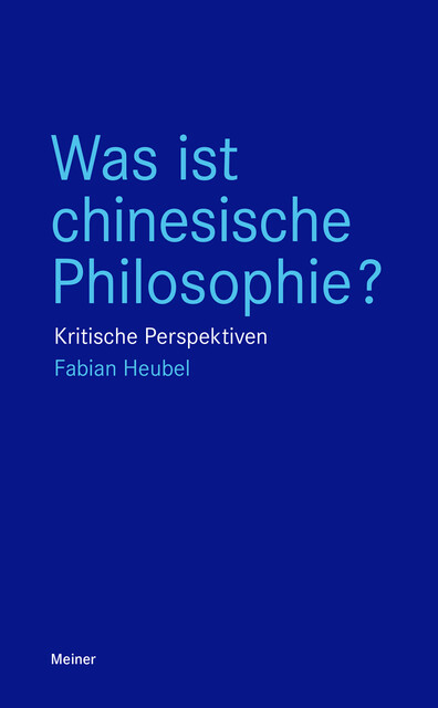Was ist chinesische Philosophie, Fabian Heubel