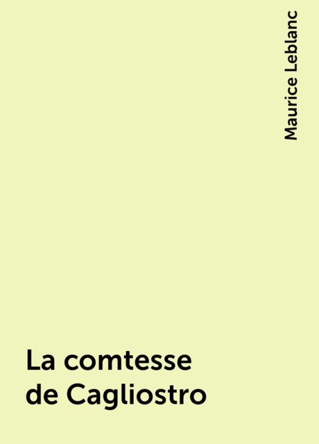 La comtesse de Cagliostro, Maurice Leblanc
