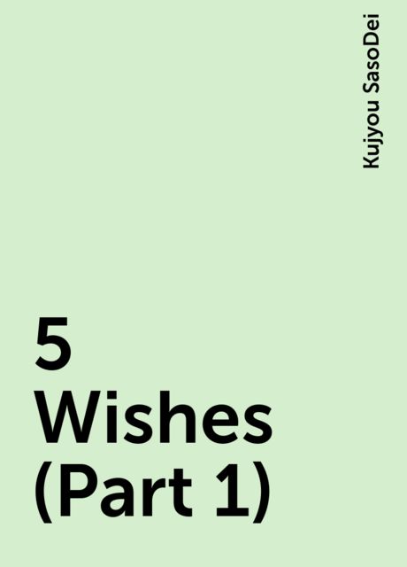 5 Wishes (Part 1), Kujyou SasoDei