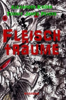Fleischträume, Alexander Knörr, Tommy James Peters