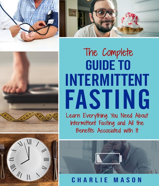 Intermittent Fasting The Complete Guide To Weight Loss Burn Fat & Build Muscle Healthy Diet, Charlie Mason
