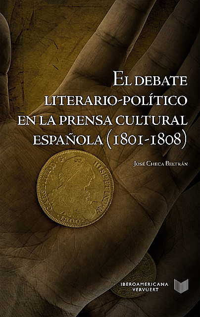 El debate literario-político en la prensa cultural española (1801–1808), José Checa Beltrán