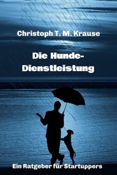 Die Hundedienstleistung, Christoph T.M. Krause