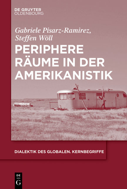 Periphere Räume in der Amerikanistik, Gabriele Pisarz-Ramirez, Steffen Adrian Wöll