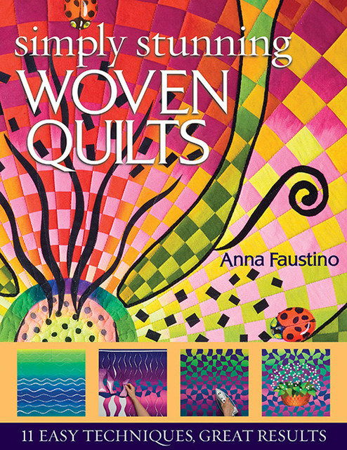 Simply Stunning Woven Quilts, Anna Faustino