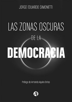 Las zonas oscuras de la democracia, Jorge Eduardo Simonetti