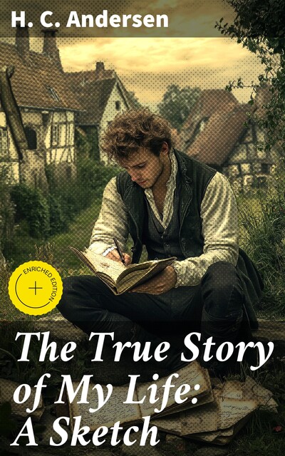 The True Story of My Life: A Sketch, Hans Christian Andersen