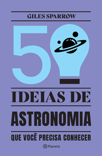50 Ideias de Astronomia que Você Precisa Conhecer, Giles Sparrow