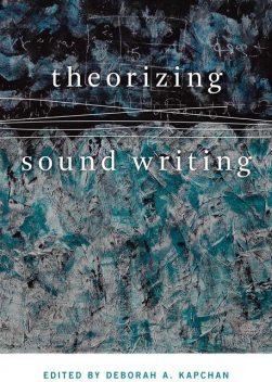 Theorizing Sound Writing, Deborah Kapchan