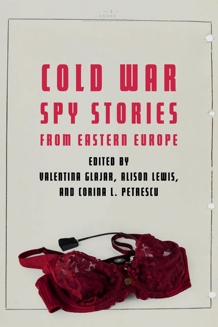 Cold War Spy Stories from Eastern Europe, Alison Lewis, Corina L. Petrescu, Valentina Glajar