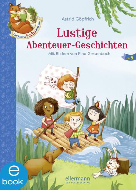Der kleine Fuchs liest vor. Lustige Abenteuer-Geschichten, Astrid Göpfrich