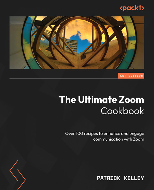 The Ultimate Zoom Cookbook, Patrick Kelley