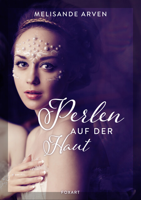 Perlen auf der Haut, Melisande Arven