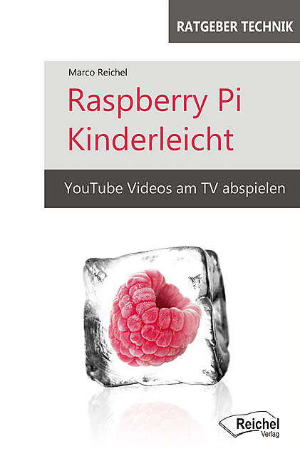 Raspberry Pi Kinderleicht, Marco Reichel