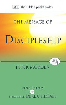 The Message of Discipleship, Peter Morden