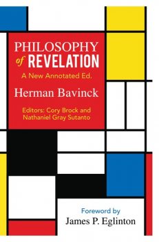 Philosophy of Revelation: A New Annotated Edition, Herman Bavinck