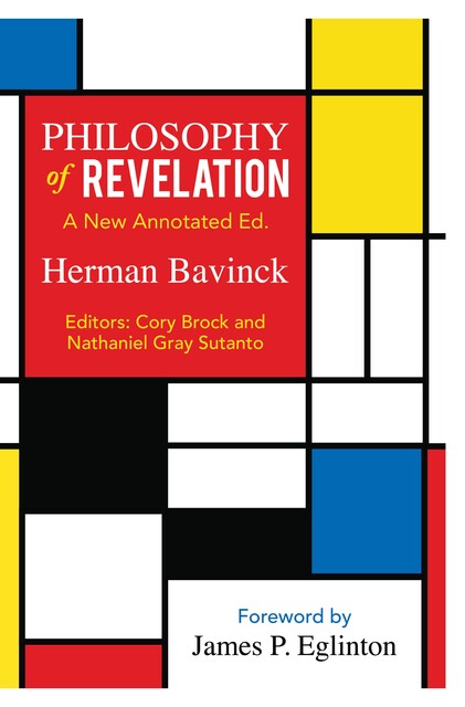 Philosophy of Revelation: A New Annotated Edition, Herman Bavinck
