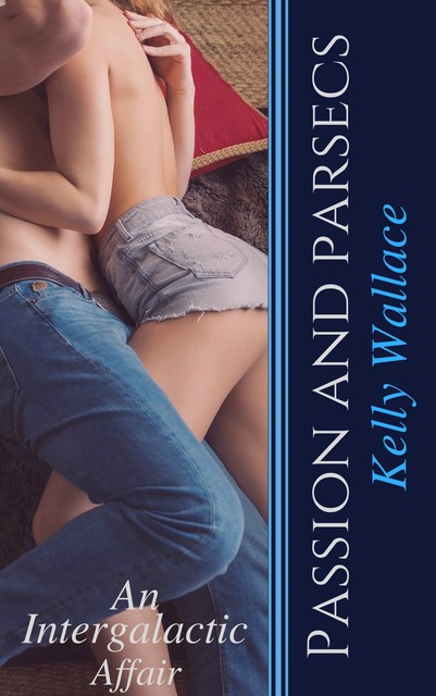 Passion And Parsecs, Wallace Kelly