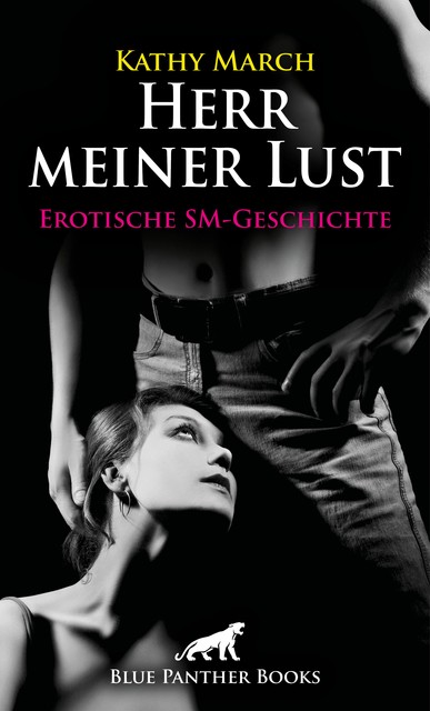 Herr meiner Lust | Erotische SM-Geschichte, Kathy March