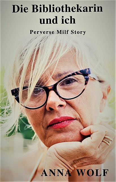 Die Bibliothekarin und ich, Anna Wolf
