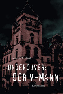 Undercover: Der V-Mann, Alexander Beerlauch