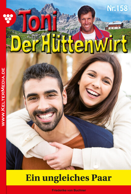 Toni der Hüttenwirt 158 – Heimatroman, Friederike von Buchner