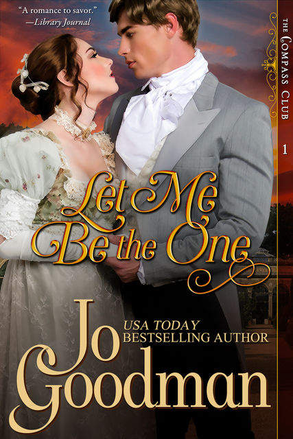 Let Me Be The One (The Compass Club Series, Book 1), Jo Goodman